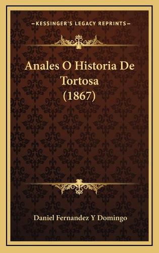Anales O Historia De Tortosa (1867)