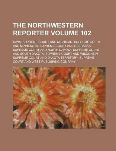 The Northwestern Reporter Volume 102