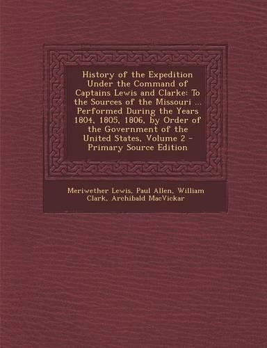 History of the Expedition Under the Command of Captains Lewis and Clarke