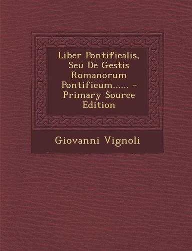 Liber Pontificalis, Seu de Gestis Romanorum Pontificum......
