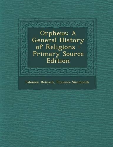 Orpheus: A General History of Religions - Primary Source Edition