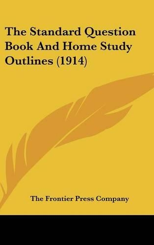 The Standard Question Book And Home Study Outlines (1914)