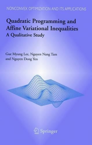 Quadratic Programming and Affine Variational Inequalities: A Qualitative Study(78 Nonconvex Optimization and Its Applications)
