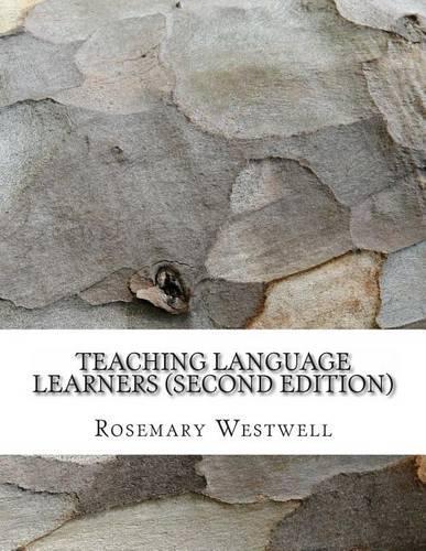 Teaching Language Learners (second edition): Using our knowledge of how language is acquired to teach swiftly and effectively