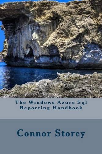 The Windows Azure Sql Reporting Handbook