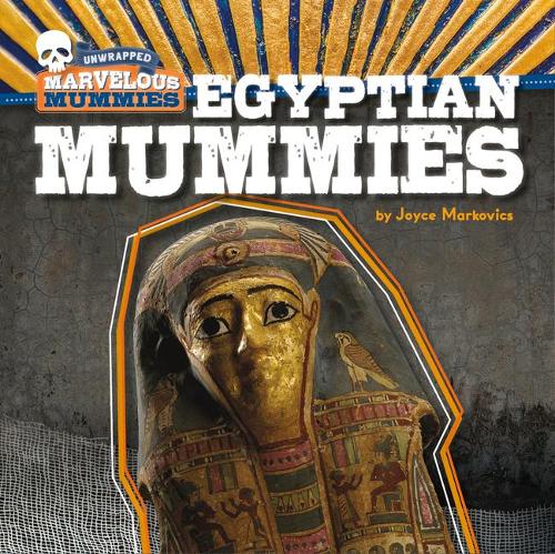 Egyptian Mummies: (Unwrapped: Marvelous Mummies)