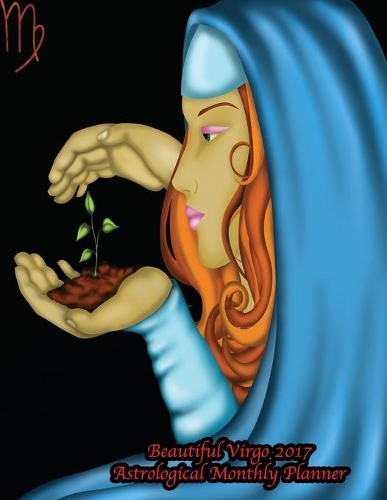 Beautiful Virgo 2017 Astrological Monthly Planner: 16 Month August 2016-December 2017 Academic Calendar with Large 8.5x11 Pages