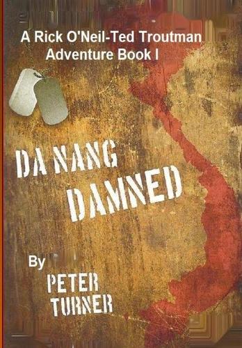 Da Nang Damned!: (O'Neil - Troutman)