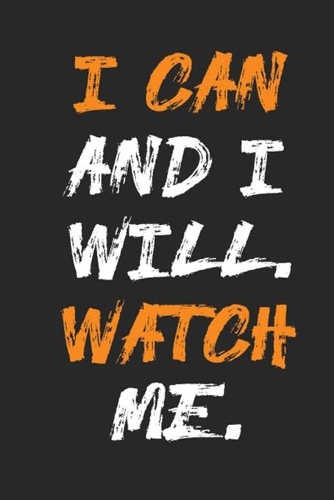 I Can And I Will.Watch Me.