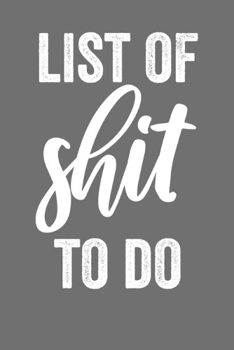 List Of Shit To Do