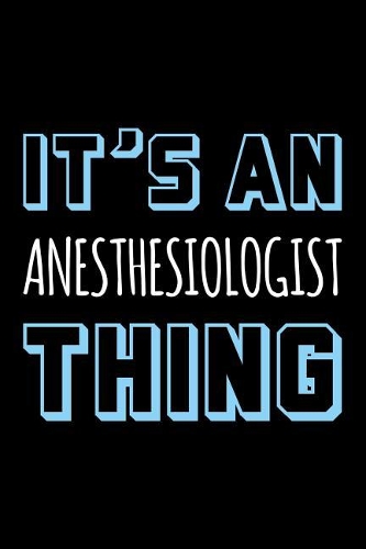 It's an Anesthesiologist Thing