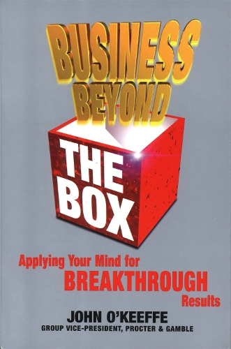 Business Beyond the Box: Applying Your Mind for Breakthrough Results(English)