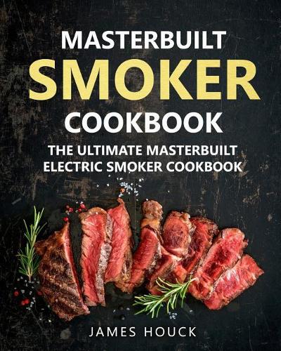Masterbuilt Smoker Cookbook