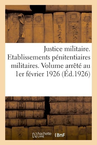 Justice Militaire. Etablissements Pénitentiaires Militaires. Texte