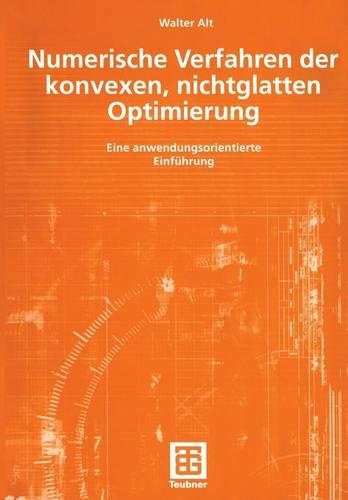 Numerische Verfahren der konvexen, nichtglatten Optimierung: Eine anwendungsorientierte Einführung(German)