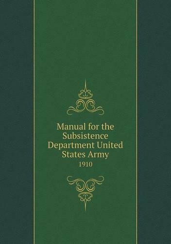 Manual for the Subsistence Department United States Army 1910