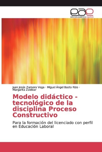 Modelo didáctico - tecnológico de la disciplina Proceso Constructivo