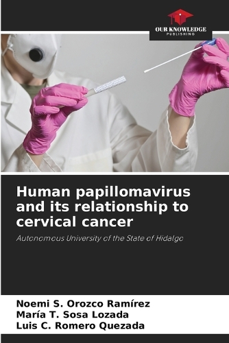 Human papillomavirus and its relationship to cervical cancer