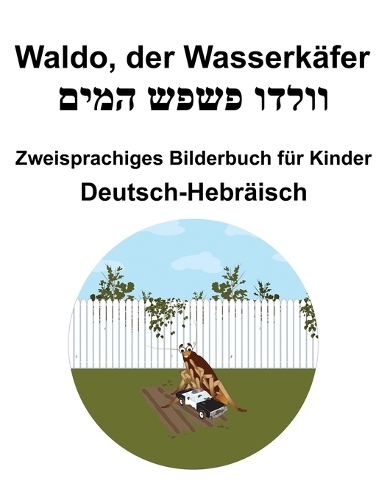 Deutsch-Hebräisch Waldo, der Wasserkäfer Zweisprachiges Bilderbuch für Kinder