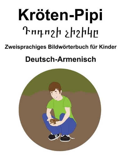 Deutsch-Armenisch Kröten-Pipi / Դոդոշի չիշիկը Zweisprachiges Bildwörterbuch für Kinder