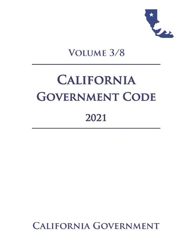 California Government Code [GOV] 2021 Volume 3/8