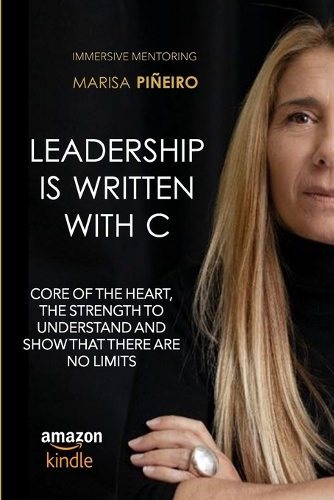 Leadership is written with C: Core of the heart, the strength to understand and show that there are no limits