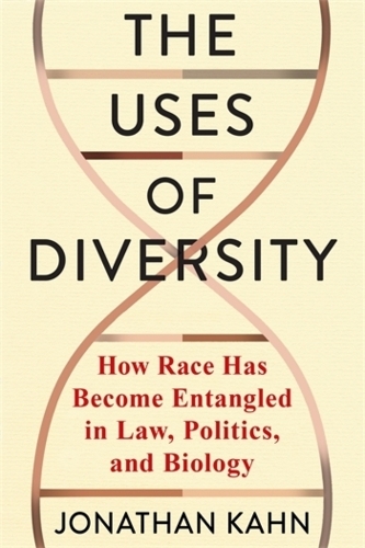The Uses of Diversity: How Race Has Become Entangled in Law, Politics, and Biology(16 Race, Inequality, and Health)