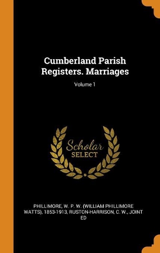 Cumberland Parish Registers. Marriages; Volume 1