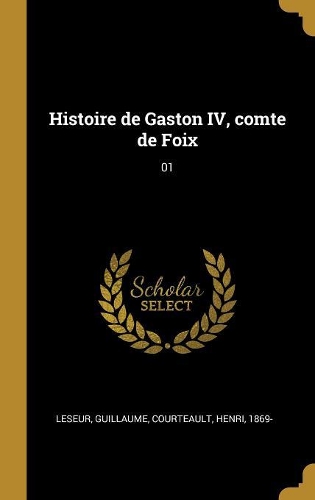 Histoire de Gaston IV, comte de Foix: 01