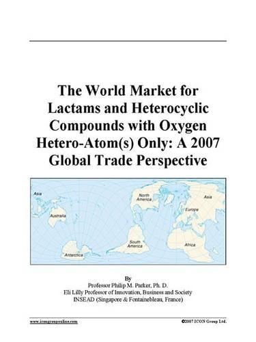 The World Market for Lactams and Heterocyclic Compounds with Oxygen Hetero-Atom(s) Only
