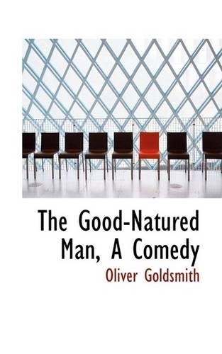The Good-Natured Man, a Comedy