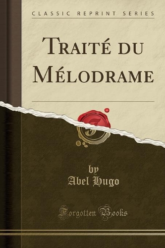 Traité Du Mélodrame (Classic Reprint)