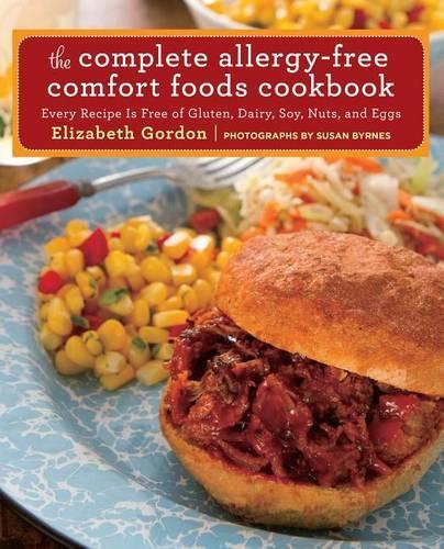 Complete Allergy-Free Comfort Foods Cookbook: Every Recipe Is Free Of Gluten, Dairy, Soy, Nuts, And Eggs(English)