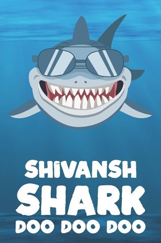 Shivansh - Shark Doo Doo Doo: Blank Ruled Name Personalized & Customized Shark Notebook Journal for Boys & Men. Funny Sharks Desk Accessories Item for Writing Primary / Kindergar