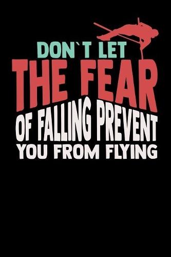 Don't Let The Fear Of Falling Prevent You From Flying: 120 Pages I 6x9 I Graph Paper 4x4 I Funny Track & Field & Pole Jumping Gifts