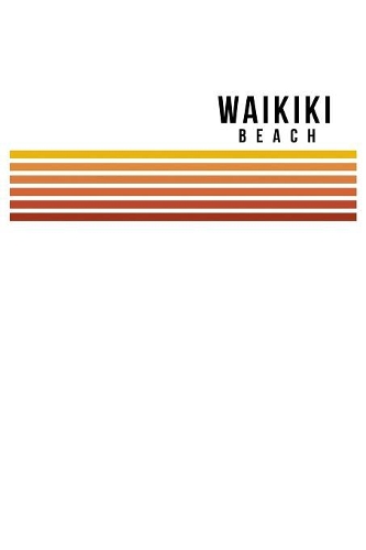 Waikiki Beach: Oahu Notebook Lined College Ruled Paper For Work, Home Or School. Vintage Styled Note Pad Travel Diary 6 x 9 Inch With Soft Matte Cover.