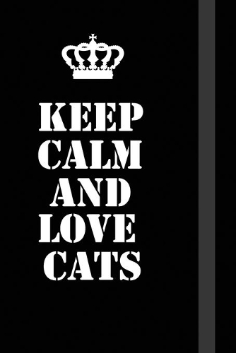 Keep Calm And love cats