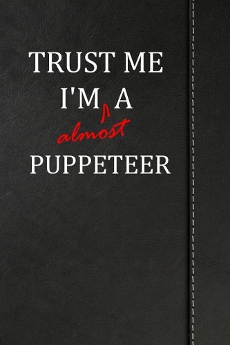 Trust Me I'm Almost a Puppeteer