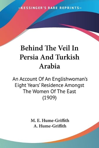 Behind The Veil In Persia And Turkish Arabia