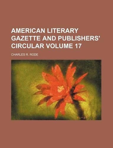 American Literary Gazette and Publishers' Circular Volume 17
