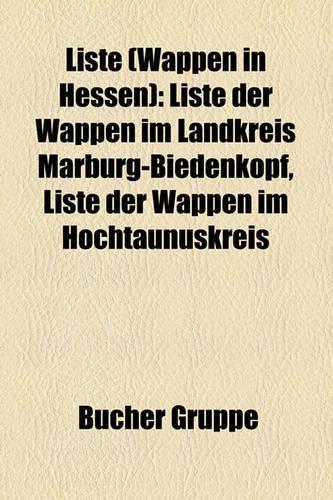 Liste (Wappen in Hessen): Liste Der Wappen Im Landkreis Marburg-Biedenkopf, Liste Der Wappen Im Hochtaunuskreis(German)