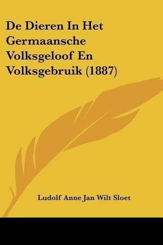 De Dieren In Het Germaansche Volksgeloof En Volksgebruik (1887)