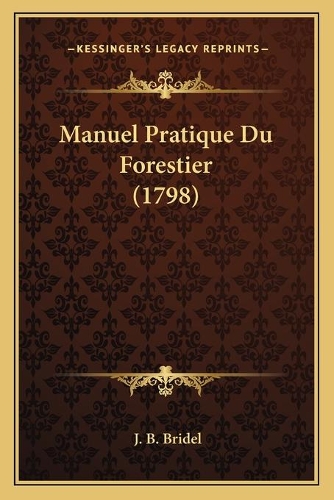 Manuel Pratique Du Forestier (1798)