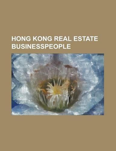 Hong Kong Real Estate Businesspeople: Albert Yeung, Allan Zeman, Anthony Nightingale, Carson Yeung, Fung King Hey, Gordon Wu, Henry Fok, Joseph Lau, K(English)