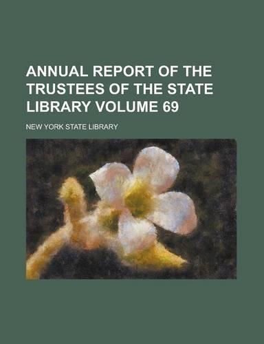 Annual Report of the Trustees of the State Library Volume 69