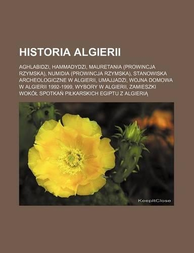 Historia Algierii: Aghlabidzi, Hammadydzi, Mauretania (Prowincja Rzymska), Numidia (Prowincja Rzymska), Stanowiska Archeologiczne W Algierii, Umajjadzi, Wojna Domowa W(Polish)