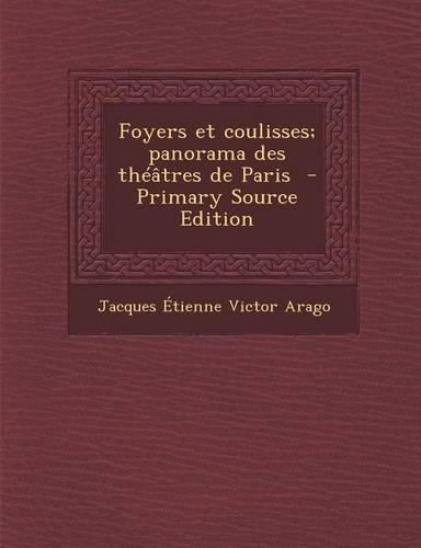 Foyers Et Coulisses; Panorama Des Theatres de Paris