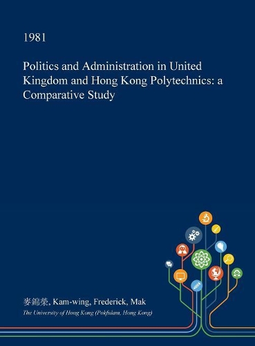 Politics and Administration in United Kingdom and Hong Kong Polytechnics