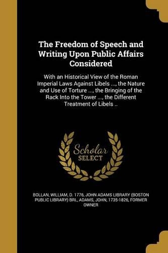 The Freedom of Speech and Writing Upon Public Affairs Considered