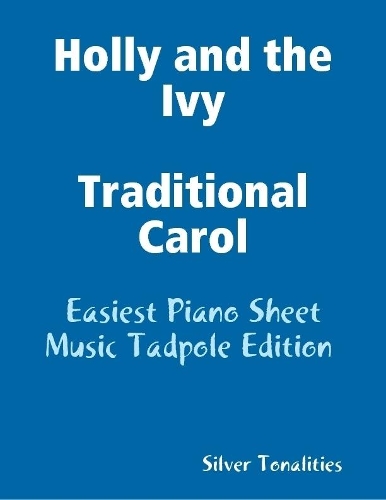 Holly and the Ivy Traditional Carol - Easiest Piano Sheet Music Tadpole Edition